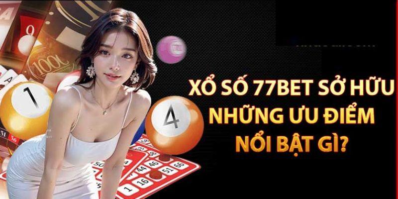 Sảnh cược xổ số tại 77BET tạo sự đa dạng trong lựa chọn 