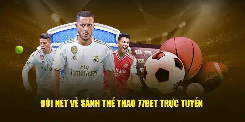 Giới thiệu chuyên mục thể thao tại nhà cái 77BET